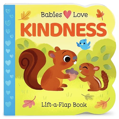 Read Babies Love Kindness: A Lift-a-Flap Board Book for Babies and Toddlers - Empathy, Kindness, and Social-Emotional Learning Concepts, written by Ginger Swift