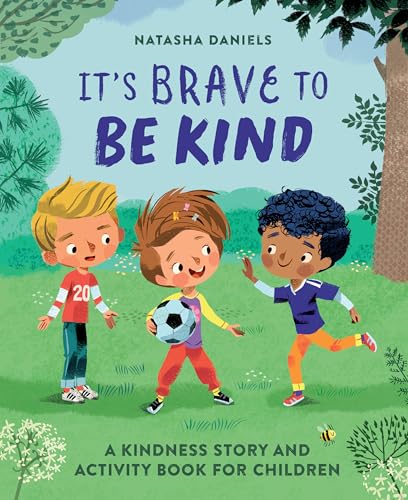 Read It's Brave to Be Kind: A Kindness Story and Activity Book for Children, written by Natasha Daniels LCSW Read It's Brave to Be Kind: A Kindness Story and Activity Book for Children, written by Natasha Daniels LCSW