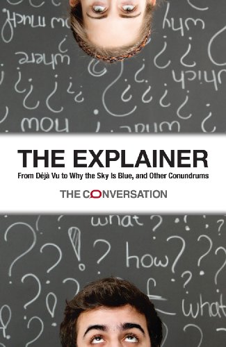 Read The Explainer: From Deja Vu to Why the Sky Is Blue, and Other Conundrums, written by CSIRO Publishing Read The Explainer: From Deja Vu to Why the Sky Is Blue, and Other Conundrums, written by CSIRO Publishing