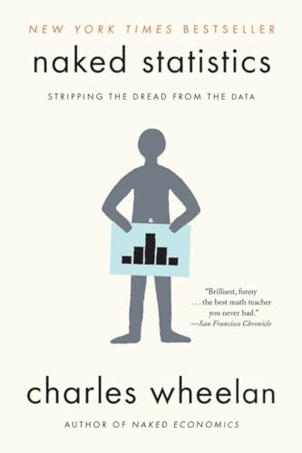 Read Naked Statistics: Stripping the Dread from the Data, written by Charles Wheelan