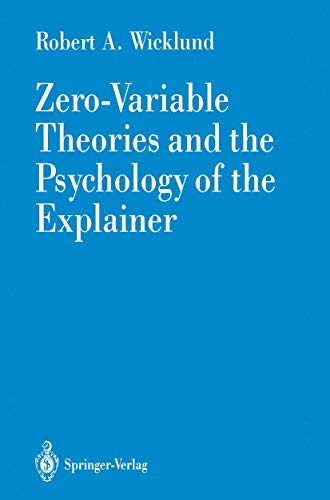 Read Zero-Variable Theories and the Psychology of the Explainer, written by Robert A. A. Wicklund Read Zero-Variable Theories and the Psychology of the Explainer, written by Robert A. A. Wicklund