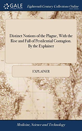Read Distinct Notions of the Plague, With the Rise and Fall of Pestilential Contagion. By the Explainer, written by Explainer Read Distinct Notions of the Plague, With the Rise and Fall of Pestilential Contagion. By the Explainer, written by Explainer