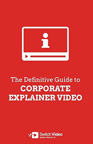 Read The Definitive Guide to Corporate Explainer Video, written by Andrew Angus; Heather McKibbon Read The Definitive Guide to Corporate Explainer Video, written by Andrew Angus; Heather McKibbon