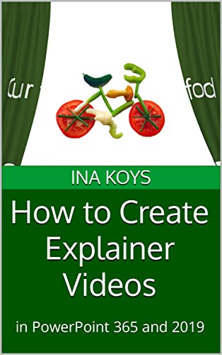 Read How to Create Explainer Videos: in PowerPoint 365 and 2019 (Short & Spicy), written by Ina Koys Read How to Create Explainer Videos: in PowerPoint 365 and 2019 (Short & Spicy), written by Ina Koys