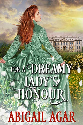 Read For a Dreamy Lady's Honour: A Historical Regency Romance Book (Love and Secrets of the Ton), written by Abigail Agar