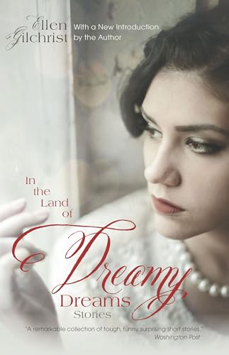 Read In the Land of Dreamy Dreams: Stories (Southern Revivals), written by Ellen Gilchrist; Ellen Gilchrist LLC Read In the Land of Dreamy Dreams: Stories (Southern Revivals), written by Ellen Gilchrist; Ellen Gilchrist LLC