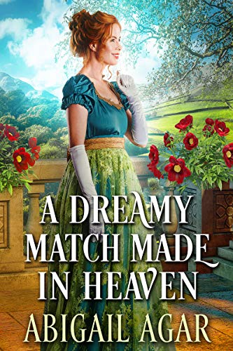 Read A Dreamy Match Made in Heaven: A Historical Regency Romance Book (Love and Secrets of the Ton), written by Abigail Agar Read A Dreamy Match Made in Heaven: A Historical Regency Romance Book (Love and Secrets of the Ton), written by Abigail Agar