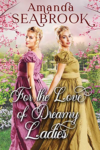 Read For the Love of Dreamy Ladies: A Historical Regency Romance Book (Regency Hearts Entwined), written by Amanda Seabrook Read For the Love of Dreamy Ladies: A Historical Regency Romance Book (Regency Hearts Entwined), written by Amanda Seabrook