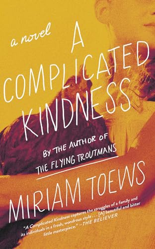 Read A Complicated Kindness: A Novel, written by Miriam Toews Read A Complicated Kindness: A Novel, written by Miriam Toews