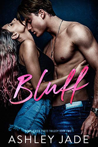 Read Bluff : Book 2 of the Complicated Parts Series, written by Ashley Jade Read Bluff : Book 2 of the Complicated Parts Series, written by Ashley Jade