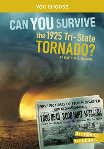 Read Can You Survive the 1925 Tri-State Tornado?: An Interactive History Adventure (You Choose: Disasters in History), written by Matthew K Manning Read Can You Survive the 1925 Tri-State Tornado?: An Interactive History Adventure (You Choose: Disasters in History), written by Matthew K Manning
