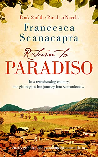 Read Return to Paradiso: Absolutely gripping and emotional historical fiction (The Paradiso Novels Book 2), written by Francesca Scanacapra Read Return to Paradiso: Absolutely gripping and emotional historical fiction (The Paradiso Novels Book 2), written by Francesca Scanacapra