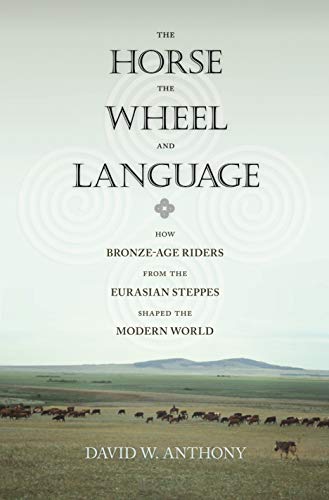 Read The Horse, the Wheel, and Language: How Bronze-Age Riders from the Eurasian Steppes Shaped the Modern World, written by David W. Anthony
