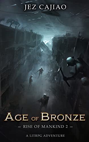 Read Age of Bronze: A Dungeon Core Dark LitRPG Adventure (Rise of Mankind Book 2), written by Jez Cajiao