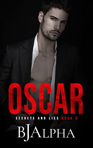 Read OSCAR : Secrets and Lies Series Book 5, written by BJ Alpha Read OSCAR : Secrets and Lies Series Book 5, written by BJ Alpha