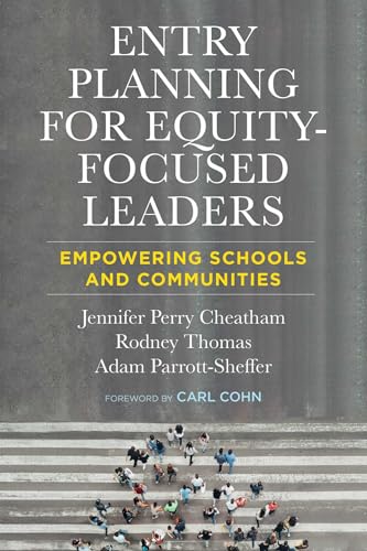 Read Entry Planning for Equity-Focused Leaders: Empowering Schools and Communities, written by Jennifer Perry Cheatham; Rodney Thomas; Adam Parrott-Sheffer Read Entry Planning for Equity-Focused Leaders: Empowering Schools and Communities, written by Jennifer Perry Cheatham; Rodney Thomas; Adam Parrott-Sheffer