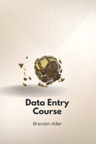 Read Data Entry Course: Learn how to get a Career as a Data Entry Operator, written by Brandon Adler Read Data Entry Course: Learn how to get a Career as a Data Entry Operator, written by Brandon Adler