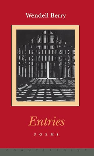 Read Entries, written by Wendell Berry Read Entries, written by Wendell Berry