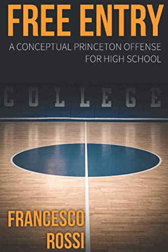 Read FREE ENTRY: A Conceptual Princeton Offense for High School, written by Francesco Rossi