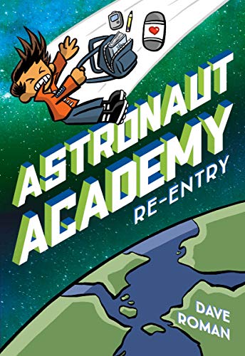 Read Astronaut Academy: Re-entry (Astronaut Academy, 2), written by Dave Roman Read Astronaut Academy: Re-entry (Astronaut Academy, 2), written by Dave Roman