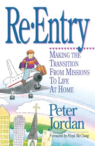 Read Re-Entry: Making the Transition from Missions to Life at Home, written by Peter Jordan Read Re-Entry: Making the Transition from Missions to Life at Home, written by Peter Jordan