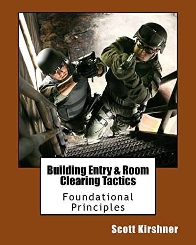 Read Building Entry and Room Clearing Tactics: Foundational Principles, written by Scott Kirshner Read Building Entry and Room Clearing Tactics: Foundational Principles, written by Scott Kirshner