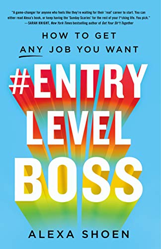Read #ENTRYLEVELBOSS: How to Get Any Job You Want, written by Alexa Shoen Read #ENTRYLEVELBOSS: How to Get Any Job You Want, written by Alexa Shoen