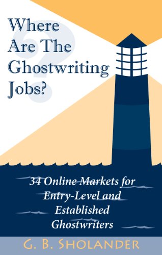 Read Where Are The Ghostwriting Jobs: 34 Online Markets For Entry-Level And Established Ghostwriters, written by G. B. Sholander Read Where Are The Ghostwriting Jobs: 34 Online Markets For Entry-Level And Established Ghostwriters, written by G. B. Sholander