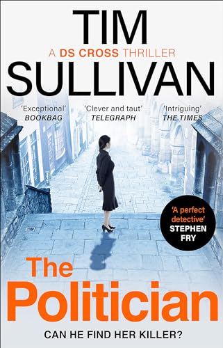 Read The Politician: The unmissable thriller with an unforgettable detective in 2025 (A DS Cross Thriller), written by Tim Sullivan Read The Politician: The unmissable thriller with an unforgettable detective in 2025 (A DS Cross Thriller), written by Tim Sullivan