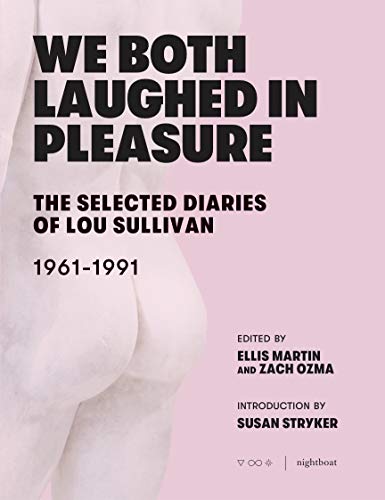 Read We Both Laughed In Pleasure: The Selected Diaries of Lou Sullivan, written by Lou Sullivan Read We Both Laughed In Pleasure: The Selected Diaries of Lou Sullivan, written by Lou Sullivan