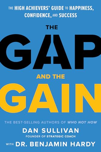 Read The Gap and The Gain: The High Achievers' Guide to Happiness, Confidence, and Success, written by Dan Sullivan; Dr. Benjamin Hardy Read The Gap and The Gain: The High Achievers' Guide to Happiness, Confidence, and Success, written by Dan Sullivan; Dr. Benjamin Hardy