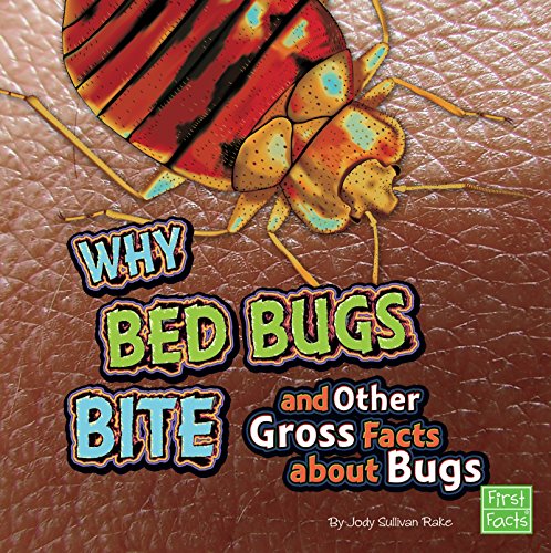Read Why Bed Bugs Bite and Other Gross Facts about Bugs (Gross Me Out), written by Jody Sullivan Rake Read Why Bed Bugs Bite and Other Gross Facts about Bugs (Gross Me Out), written by Jody Sullivan Rake