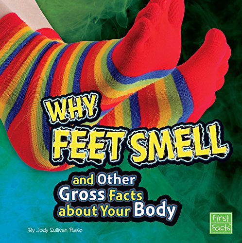 Read Why Feet Smell and Other Gross Facts about Your Body (Gross Me Out), written by Jody Sullivan Rake Read Why Feet Smell and Other Gross Facts about Your Body (Gross Me Out), written by Jody Sullivan Rake