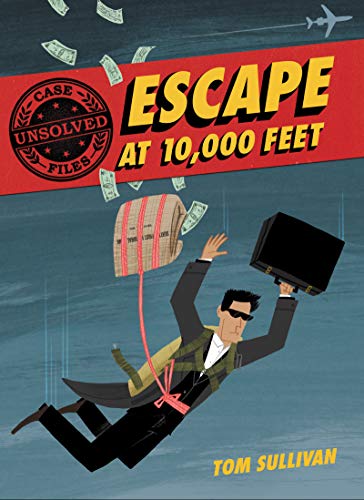 Read Unsolved Case Files: Escape at 10,000 Feet: D.B. Cooper and the Missing Money, A Graphic Novel (Unsolved Case Files, 1), written by Tom Sullivan Read Unsolved Case Files: Escape at 10,000 Feet: D.B. Cooper and the Missing Money, A Graphic Novel (Unsolved Case Files, 1), written by Tom Sullivan