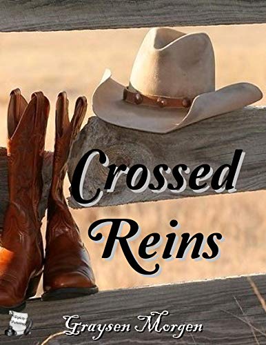 Read Crossed Reins, written by Graysen Morgen Read Crossed Reins, written by Graysen Morgen
