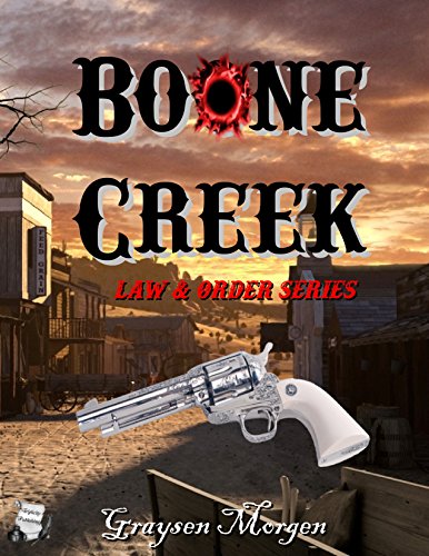 Read Boone Creek (Law & Order Book 1), written by Graysen Morgen Read Boone Creek (Law & Order Book 1), written by Graysen Morgen