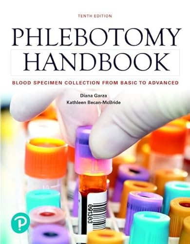 Read Phlebotomy Handbook: Blood Specimen Collection from Basic to Advanced, written by Diana Garza; Kathleen Becan-McBride EdD MLS (ASCP) CM Read Phlebotomy Handbook: Blood Specimen Collection from Basic to Advanced, written by Diana Garza; Kathleen Becan-McBride EdD MLS (ASCP) CM