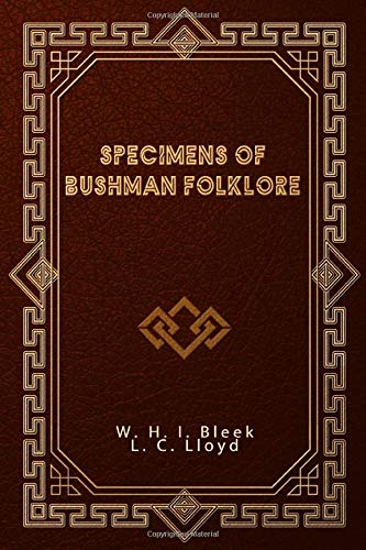 Read Specimens of Bushman Folklore, written by W. H. I. Bleek; L. C. Lloyd Read Specimens of Bushman Folklore, written by W. H. I. Bleek; L. C. Lloyd