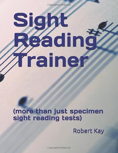 Read Sight Reading Trainer: (more than just specimen sight reading tests), written by Robert Kay Read Sight Reading Trainer: (more than just specimen sight reading tests), written by Robert Kay