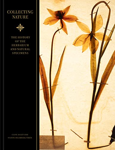 Read Collecting Nature: The History of the Herbarium and Natural Specimens, written by Clive Aslet; Svante Helmbaek Tirén Read Collecting Nature: The History of the Herbarium and Natural Specimens, written by Clive Aslet; Svante Helmbaek Tirén