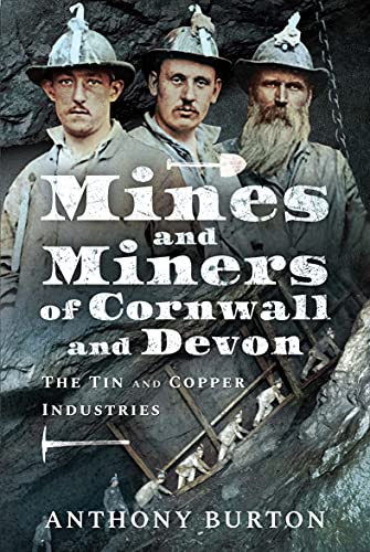 Read Mines and Miners of Cornwall and Devon: The Tin and Copper Industries, written by Anthony Burton Read Mines and Miners of Cornwall and Devon: The Tin and Copper Industries, written by Anthony Burton