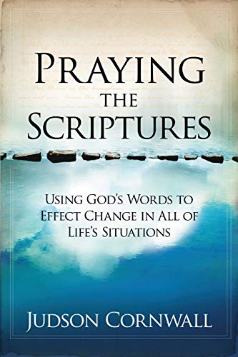 Read Praying The Scriptures: Using God's Words to Effect Change in All of Life's Situations, written by Judson Cornwall Read Praying The Scriptures: Using God's Words to Effect Change in All of Life's Situations, written by Judson Cornwall