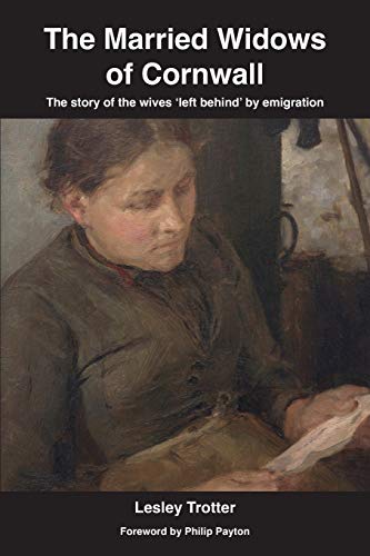 Read The Married Widows of Cornwall: The story of the wives 'left behind' by emigration, written by Lesley Trotter Read The Married Widows of Cornwall: The story of the wives 'left behind' by emigration, written by Lesley Trotter