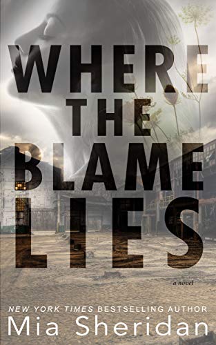 Read Where the Blame Lies, written by Mia Sheridan Read Where the Blame Lies, written by Mia Sheridan