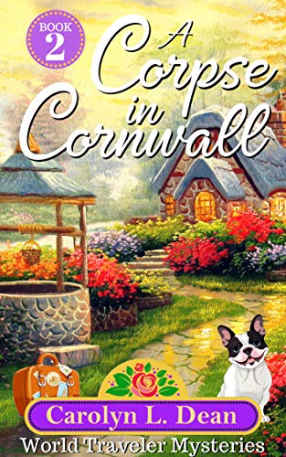 Read A CORPSE IN CORNWALL: A World Traveler Cozy Mystery (book 2), written by Carolyn L. Dean Read A CORPSE IN CORNWALL: A World Traveler Cozy Mystery (book 2), written by Carolyn L. Dean