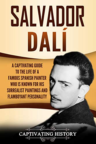 Read Salvador Dalí: A Captivating Guide to the Life of a Famous Spanish Painter Who Is Known for His Surrealist Paintings and Flamboyant Personality (Biographies), written by Captivating History Read Salvador Dalí: A Captivating Guide to the Life of a Famous Spanish Painter Who Is Known for His Surrealist Paintings and Flamboyant Personality (Biographies), written by Captivating History