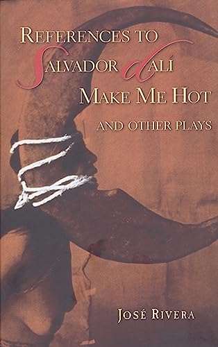 Read References to Salvador Dalí Make Me Hot and Other Plays, written by José Rivera Read References to Salvador Dalí Make Me Hot and Other Plays, written by José Rivera