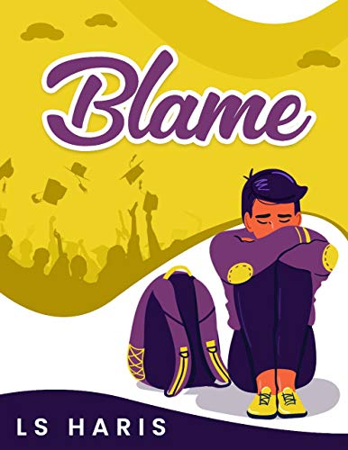 Read Blame, written by L S Haris Read Blame, written by L S Haris