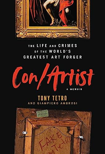 Read Con/Artist: The Life and Crimes of the World's Greatest Art Forger, written by Tony Tetro; Giampiero Ambrosi Read Con/Artist: The Life and Crimes of the World's Greatest Art Forger, written by Tony Tetro; Giampiero Ambrosi