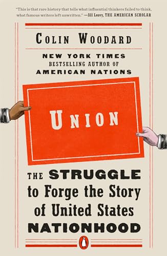Read Union: The Struggle to Forge the Story of United States Nationhood, written by Colin Woodard Read Union: The Struggle to Forge the Story of United States Nationhood, written by Colin Woodard
